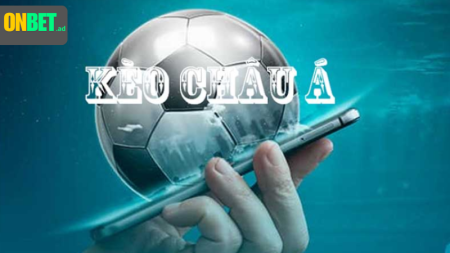 Kèo châu Á: chấp, tài xỉu, nhiều lựa chọn.