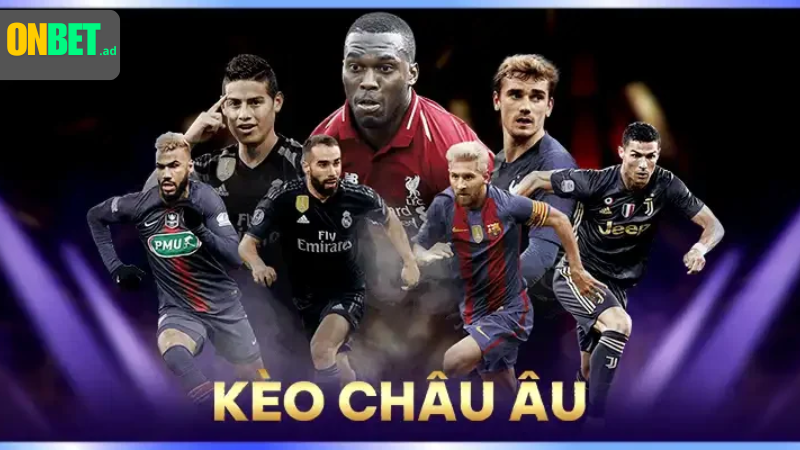 Kèo châu Âu tỷ lệ có thể thay đổi.