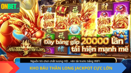 Kho Báu Thần Long jackpot cực lớn.