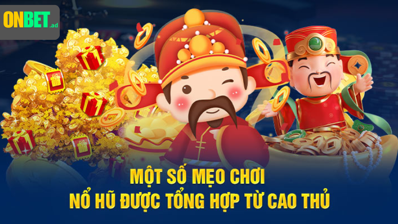 May mắn, chiến thuật, thời điểm chơi nổ hũ.