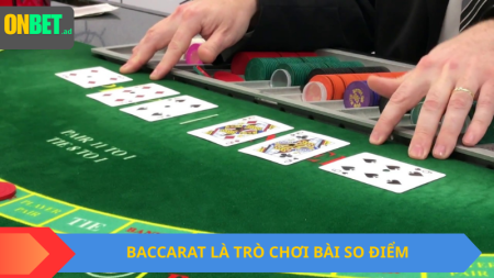 Baccarat là trò chơi bài so điểm.