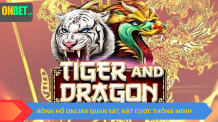 Rồng Hổ online: quan sát, đặt cược thông minh.